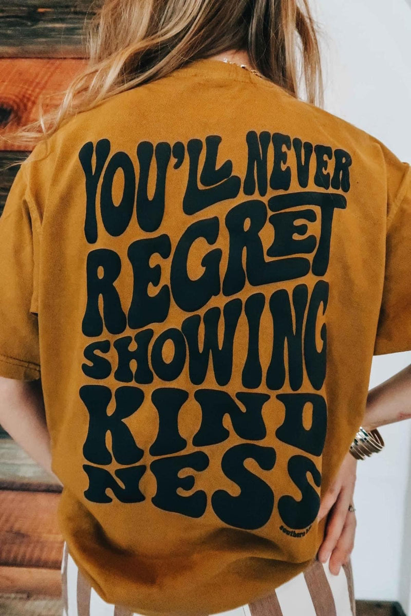You'll never regret showing kindness - Pre Order