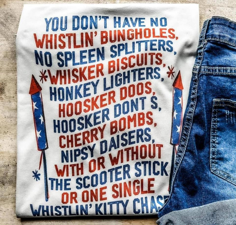 You Dont Have No Whistlin' Bungholes Tee